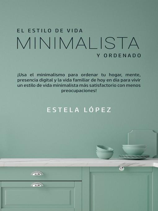 Title details for El estilo de vida minimalista y ordenado by Estela López - Available